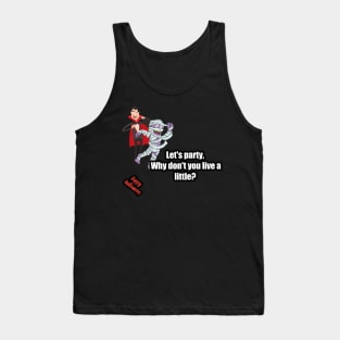 Let's party, why don't you live a little? Mummy said to vampire, happy halloween Tank Top